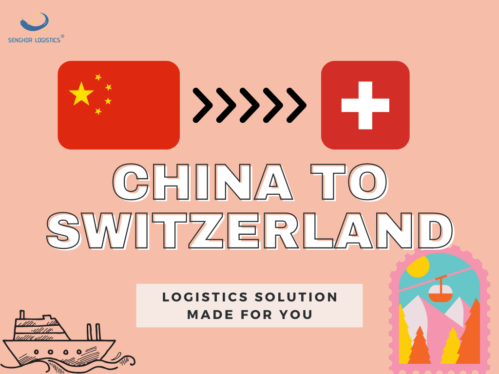 Freight forwarder China to Switzerland shipping FCL LCL service by Senghor Logistics