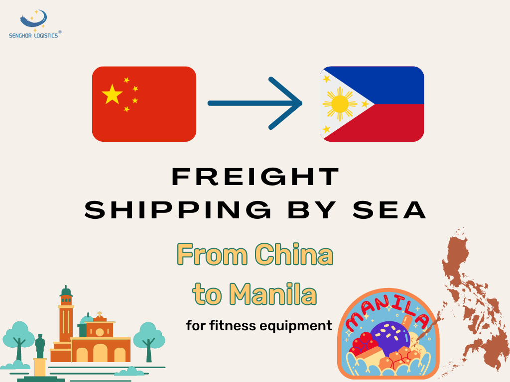 Freight shipping by sea for fitness equipment from China to Manila Philippines by Senghor Logistics