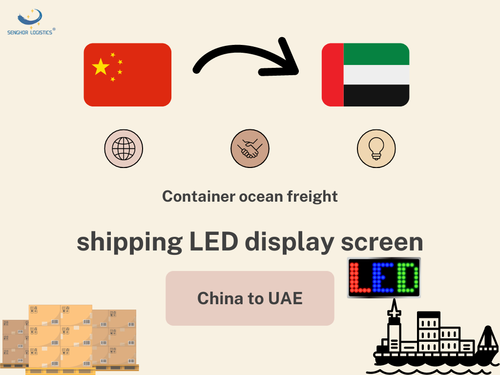 Container ocean freight shipping LED display screen from China to UAE shipment by Senghor Logistics