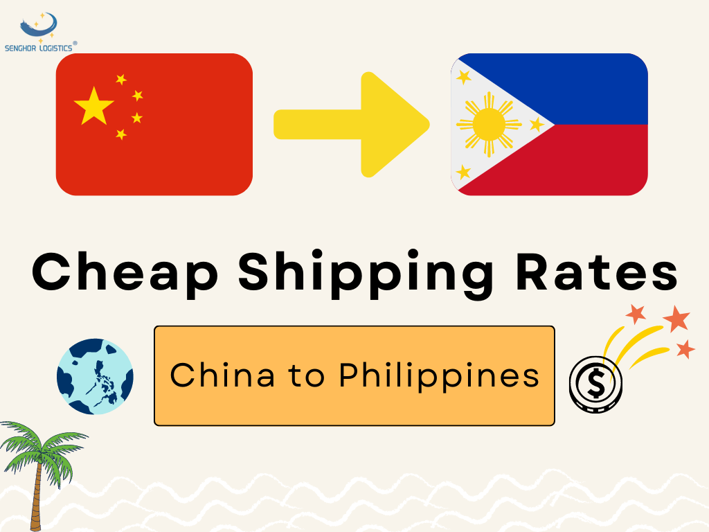  Cheap shipping rates China to Philippines by Senghor Logistics