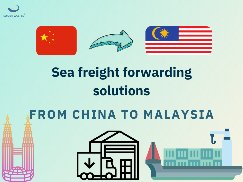 Sea freight forwarding solutions for shipping from China to Malaysia by Senghor Logistics