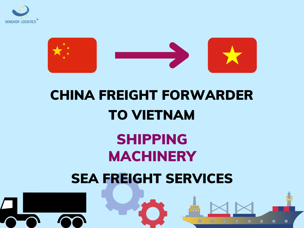 China freight forwarder shipping machinery to Vietnam sea freight services by Senghor Logistics