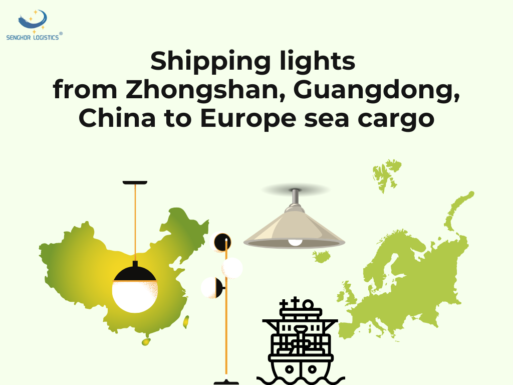 Shipping lights from Zhongshan Guangdong China to Europe sea cargo by Senghor Logistics