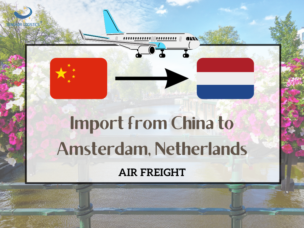 Import from China to Amsterdam Netherlands international air freight forwarder by Senghor Logistics