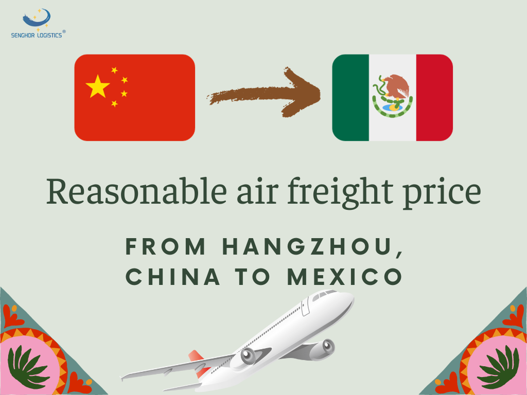 Reasonable air freight forwarding price from Hangzhou China to Mexico by Senghor Logistics