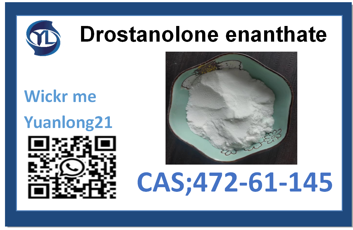 Drostanolone enanthate   CAS:472-61-145 factory outlet  Top quality product 